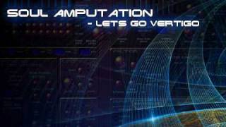Soul Amputation - Lets Go Vertigo