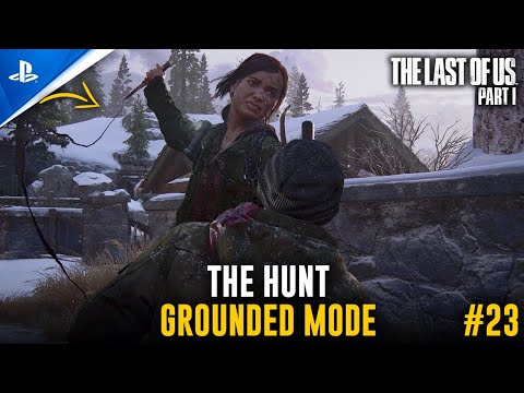 The Hunt - Grounded Mode Walkthrough#23 | The Last of Us - Part I (PS5 Remake)