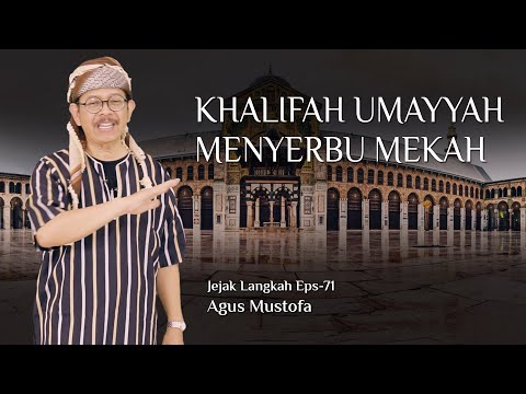 Jejak Langkah eps. 71 - KHALIFAH UMAYYAH MENYERBU MEKAH