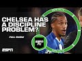 Is Discipline Becoming A PROBLEM For Chelsea ESPN FC
