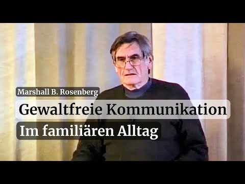 Familienalltag - Eine Übung in Gewaltfreier Kommunikation mit Marshall B. Rosenberg