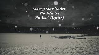 Mazzy Star - Quiet, The Winter Harbor (Lyrics)