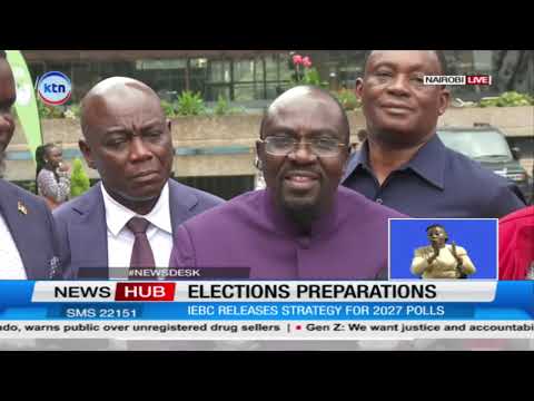 Election preparation: IEBC releases strategy for 2027 polls