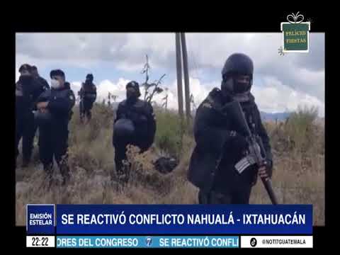 Se reactivó conflicto Nahualá-Ixtahuacán
