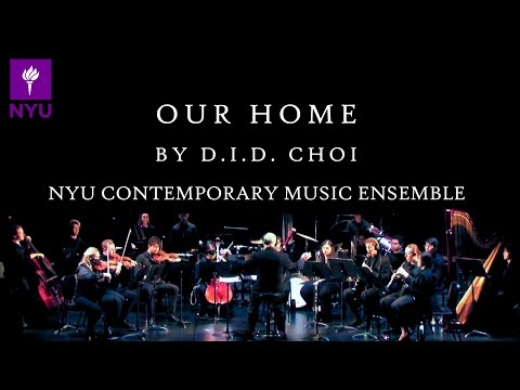 D.I.D. CHOI - Our Home | NYU Contemporary Ensemble