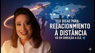 Relacionamento à Distância: Passos Poderosos Para Chegar Até Ele