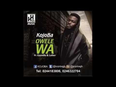 KojoBa - Owelewa Feat Gasmila & Luther