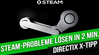 STEAM - Probleme beheben in 2 Minuten - FIX 100% (Directix X -Tipp)