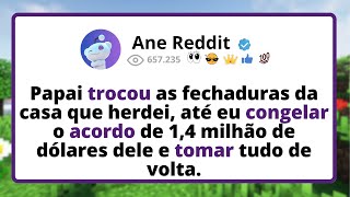 Papai TROCOU as FECHADURAS da casa que HERDEI — até eu CONGELAR o acordo de 1,4 milhão de dólares...