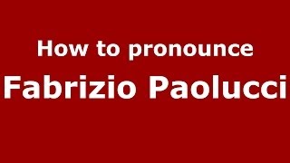 How to pronounce Fabrizio Paolucci