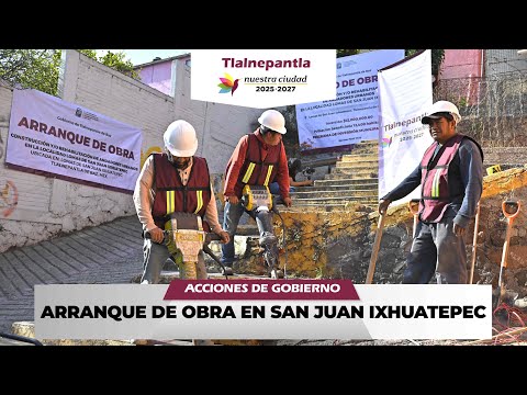 ARRANQUE DE OBRA SAN JUAN IXHUATEPE