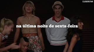 Last Friday Night - Glee // HD (Tradução)