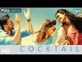 Cocktail Full Movie HD Saif Ali Khan Deepika Padukone Diana Penty Superhit Romantic Movie