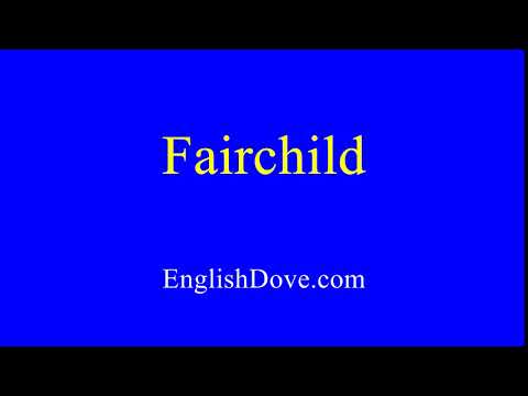 How to pronounce Fairchild in American English.
