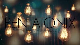 PENTATONIX - LIGHT IN THE HALLWAY (LYRICS)