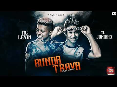 ⚪Mc Juninho _ Bunda Trava _ Feat. Mc Levin  #BregaFunk