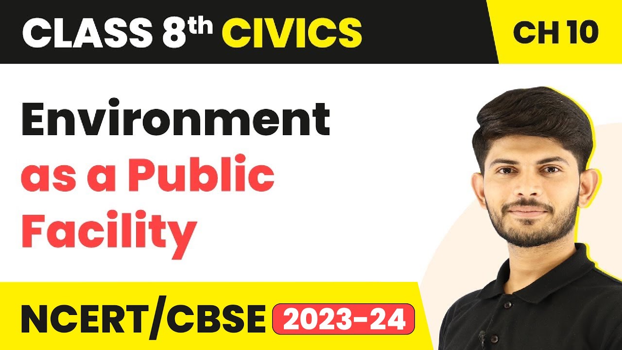 Environment as a Public Facility - Law and Social Justice | Class 8 Civics Chapter 10