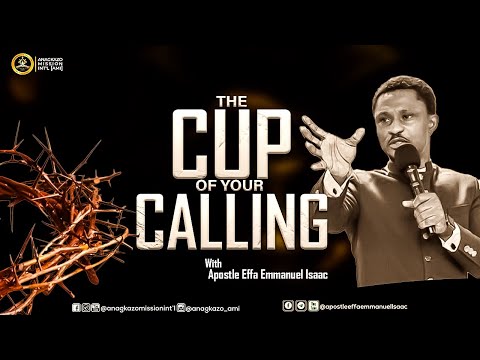 The Cup of Your calling  || Apostle Effa Emmanuel Isaac