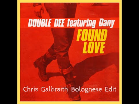 Double Dee Feat. Dany - Found Love (Chris Galbraith Bolognese Edit)