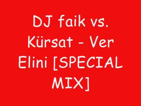DJ faik vs. Kürsat - Ver Elini [SPECIAL MIX]