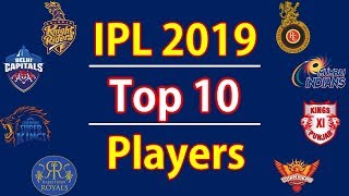 IPL 2019 | Top 10 Players list | CSK,RCB,MI,DCS,SRH,KXIP,RR,KKR