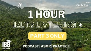 1 Hour IELTS Listening Podcast & Test - Part 3 Only for Practice and ASMR October 2025 #ib8