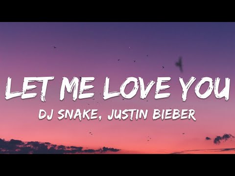 DJ Snake ft. Justin Bieber - Let Me Love You (Lyrics)