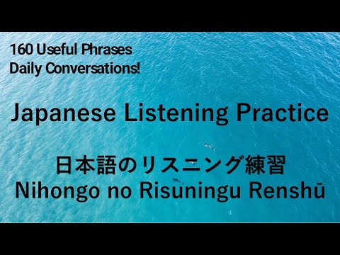 Japanese Listening Practice | 160 Useful Phrases Daily Conversations!