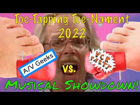 Toe-tapping Toe-nament 2022!  AV Geeks v. VCR Party!