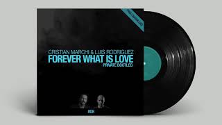 CRISTIAN MARCHI & LUIS RODRIGUEZ - Forever What Is Love (Private Bootleg )