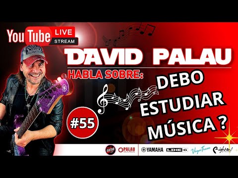 DAVID PALAU LIVE #55 (DEBO ESTUDIAR MUSICA?)