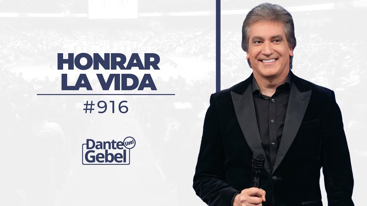 EN VIVO - Dante Gebel #916 | Honrar la vida