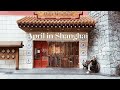 April in Shanghai: a visual diary