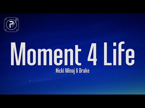 Nicki Minaj - Moment 4 Life (Lyrics) ft. Drake