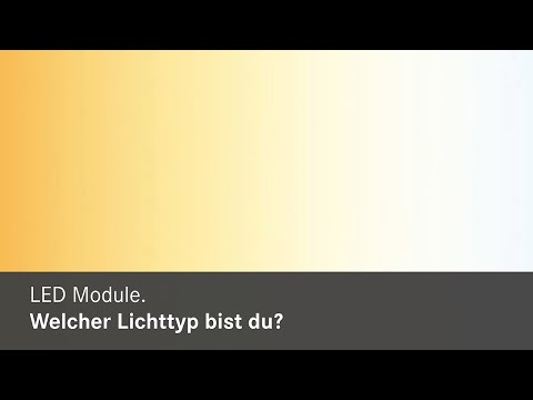 LED MODULE. Welcher Lichttyp bist du?