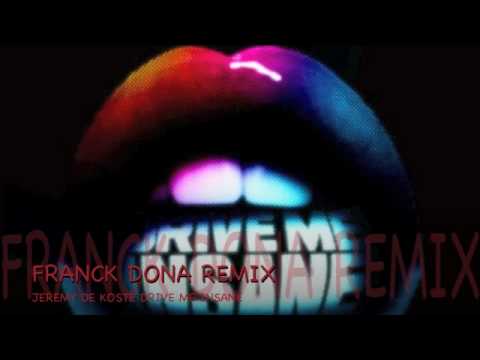JEREMY DE KOSTE DRIVE ME INSANE FRANCK DONA REMIX