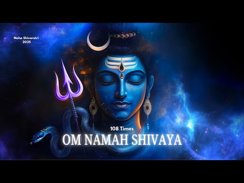 🔱 108 Times Om Namah Shivaya Chanting | Powerful Shiva Mantra for Maha Shivaratri 2025 | 528Hz