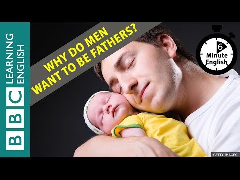 なぜ男性は父親になりたがるのか？6分間の英語を見る (Why do men want to be fathers? Watch 6 Minute English)