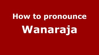 How to pronounce Wanaraja