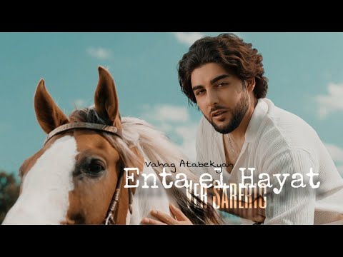 Vahag Atabekyan - Enta El Hayat | Ver Sareric | إنت الحياة