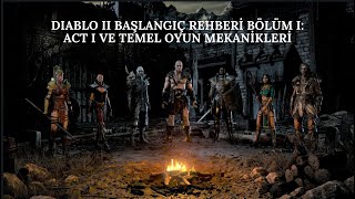 Diablo II Başlangıç Rehberi Bölüm 1: Act 1 ve Temel Oyun Mekanikleri