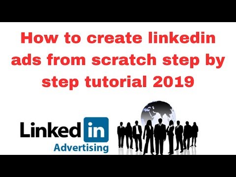 How to create linkedin ads from scratch step by step tutorial 2019