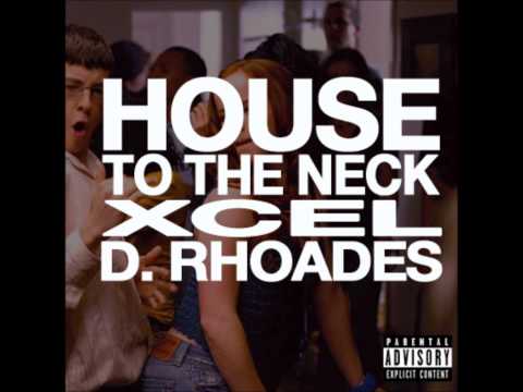 Xcel feat. D. Rhoades & Rayven Justice - House to the Neck (Extended Version) (Part 2 Snippet)