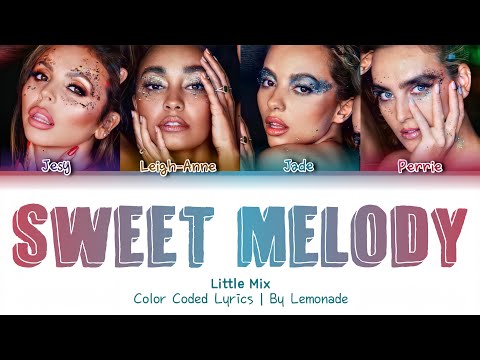 Little Mix - Sweet Melody [Color Coded Lyrics]
