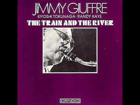 Jimmy Giuffre     The Train And The River