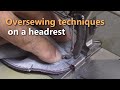 Oversewing techniques on a headrest-Car Upholstery for beginners