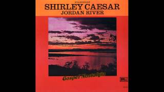 "Jordan River" (Original)(1968) Shirley Caesar