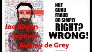 Joe Rogan Exposes Aubrey de Grey