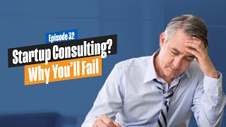 Why You Will Fail as a Consulting Start Up - 90% Fail