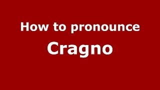 How to pronounce Cragno